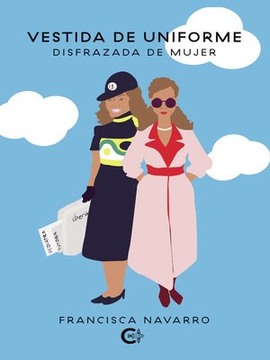 cover image of Vestida de uniforme, disfrazasa de mujer